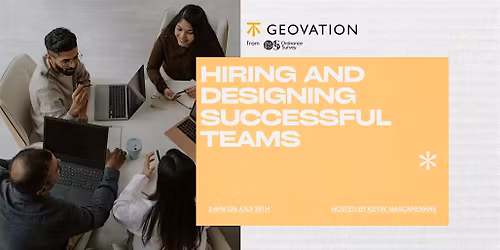 Hiring & Designing Successful Teams: Crucial To Build a Successful Company