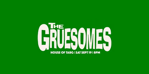 THE GRUESOMES (Mtl Garage Rock Legends) + special guests