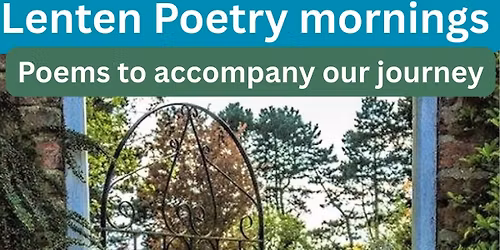 Lenten Poetry Mornings - Poems to accompany our journey