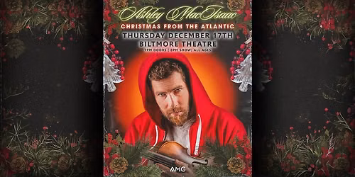 ASHLEY MACISAAC CHRISTMAS FROM THE ATLANTIC LIVE AT BILTMORE THEATRE!