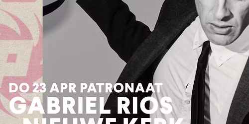 Gabriel Rios + Augusto Bracho \u2022 Nieuwe Kerk | Patronaat Haarlem