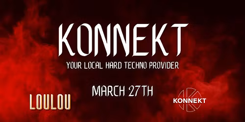 \u26a1 KONNEKT #5: Hard Techno at LouLou \u26a1
