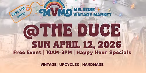 Melrose Vintage Market @The Duce | APRIL 12