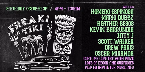 FREAKI TIKI HALLOWEEN COSTUME PARTY w\/ HOMERO ESPINOSA-HEATHER BESOS-MARIO DUBBZ AND MORE !