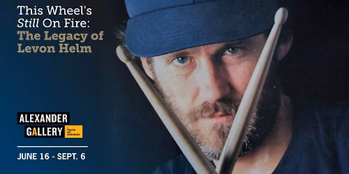 This Wheel's Still on Fire: The Legacy of Levon Helm Exhibit