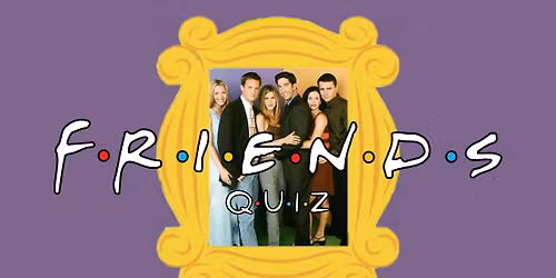 Friends Quiz (Ipswich)