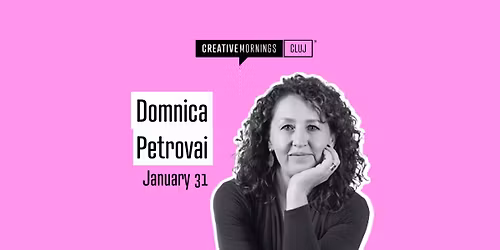 CreativeMornings Cluj with Domnica Petrovai