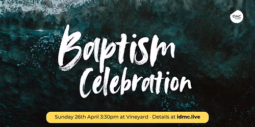 IDMC Church: Baptism Sunday Celebration at Vineyard