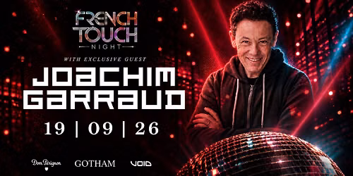 \u2020 French Touch Night w\/ JOACHIM GARRAUD \u2020
