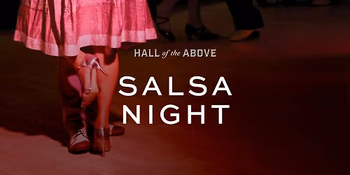 Salsa Night at Hall of the Above