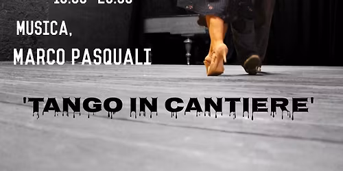 sabato 7 marzo 'Tango in Cantiere'