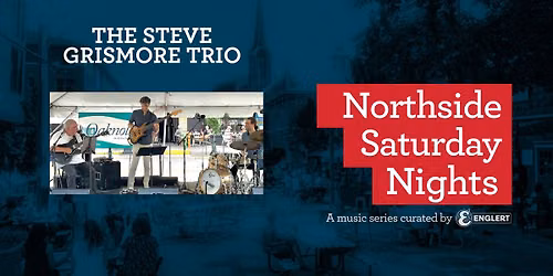 Northside Saturday Nights: The Steve Grismore Trio