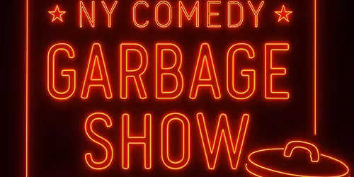 New York Comedy show- Garbage Show!