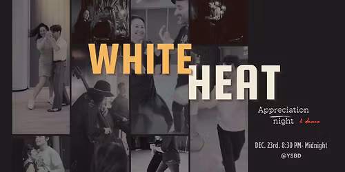 WHITE HEAT : Appreciation Night 