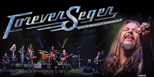 Forever Seger - The Silver Bullet Experience