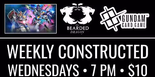 GUNDAM \u2022 CONSTRUCTED \u2022 WEEKLY EVENT