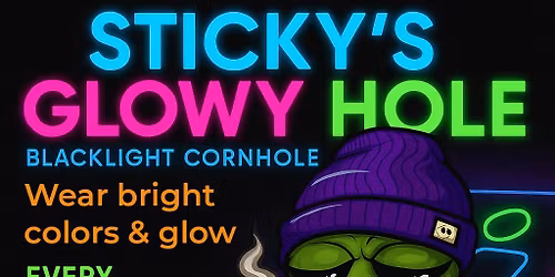 Sticky\u2019s Glowy Hole is lighting up this Saturday night at Sticky\u2019s Social Lounge.
