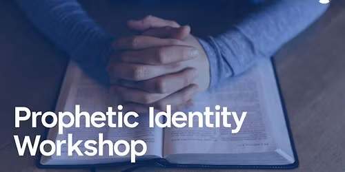 Prophetic Identity Workshop