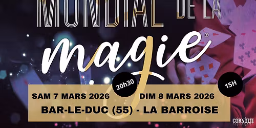 FESTIVAL MONDIAL DE LA MAGIE - La Barroise Bar-Le-Duc - 07\/03\/2026