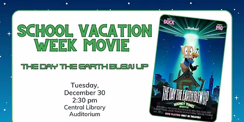 School Vacation Week Movie: The Day the Earth Blew Up