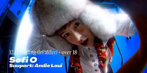 Sofi O \u2013 slippkonsert supp. Andie Loui | Parkteatret | 18+ og Yngling (fri alder)