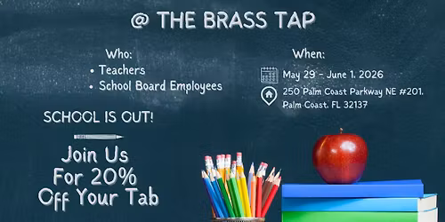 End of the School Year Bash \ud83d\udcda at The Brass Tap - Palm Coast