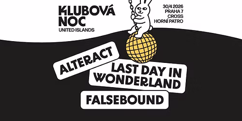 Klubov\u00e1 noc v Crossu: FALSEBOUND, Last Day in Wonderland, Alteract