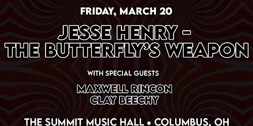 Jesse Henry: The Butterfly's Weapon @ The Summit Music Hall