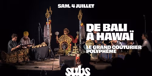 De Bali \u00e0 Hawa\u00ef (Le grand Couturier, Polyph\u00e8me)