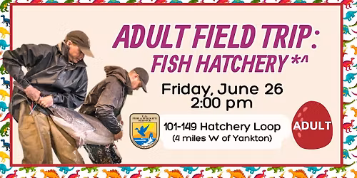 Adult Field Trip: Fish Hatchery