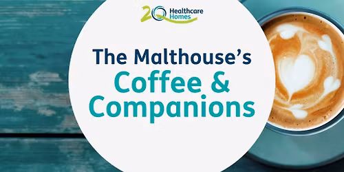 Coffee Companions afternoon at The Malthouse