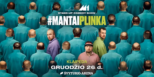 Stonkus, Katleris & Bartu\u0161evi\u010dius: #MantaiPlinka | Klaip\u0117da