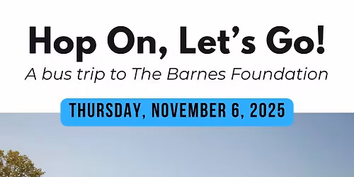 YAA Bus Trip to the Barnes Foundation