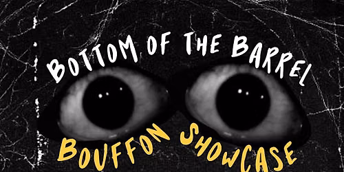 Bottom of the Barrel: Bouffon Class Showcase