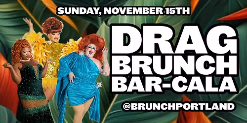 DRAG BRUNCH BAR-CALA (Sunday November 15)