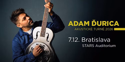 Adam \u010eurica: AKUSTICK\u00c9 TURN\u00c9 2026 | Bratislava