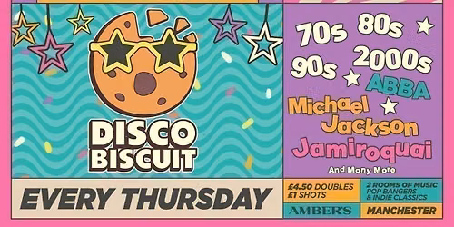 DISCO BISCUIT \ud83c\udf6a \ud83d\udc83 MANCHESTER'S NEWEST DISCO + POP BANGERS NIGHT \ud83e\udea9