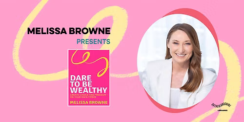 Melissa Browne presents Dare to be Wealthy | Kirrawee Library+