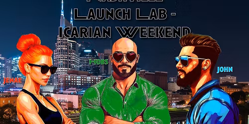 Nashville Launch Lab - Icarian Weekend with John and Jenae