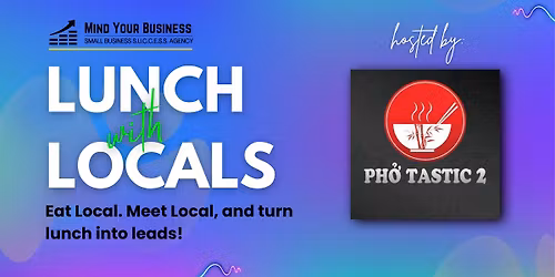 Lunch with Locals at Pho Tastic 2, brought to you by Mind Your Business