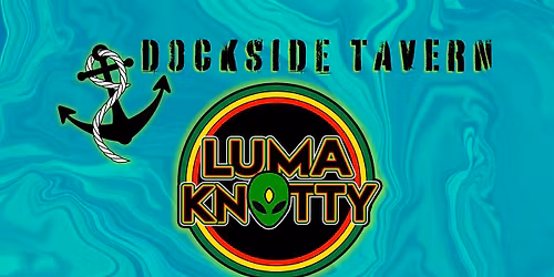 Luma Knotty at Dockside Tavern