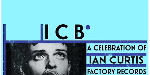 I.C.B. - A Celebration of Ian Curtis and Factory Records