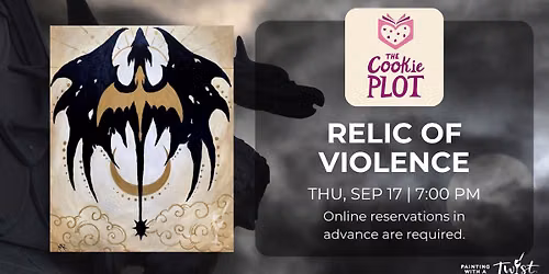 Paint & Sip at The Cookie Plot - Relic of Violence