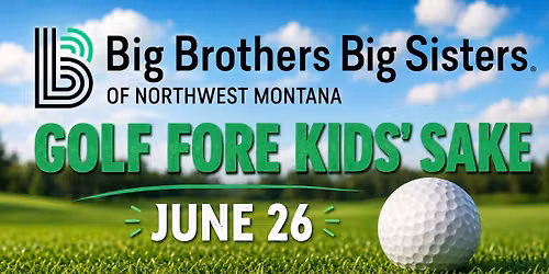 Golf Fore Kids' Sake - BBBS Northwest Montana