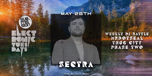 Sub.mission Electronic Tuesdays: Sectra. Weekly DJ Battle - mrDOTseal, Thug City, Phase Two