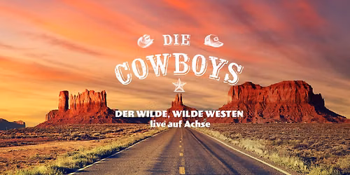 DIE COWBOYS \u2013 DER WILDE, WILDE WESTEN live auf Achse!