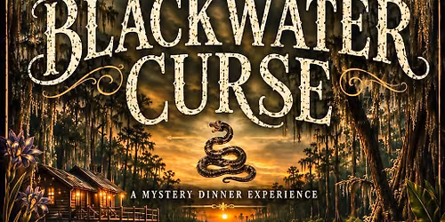 NEW Mystery Dinner! The Blackwater Curse - a Secret Table Society Fundraiser to Benefit Snake Life