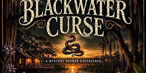 NEW Mystery Dinner! The Blackwater Curse - a Secret Table Society Fundraiser to Benefit Snake Life