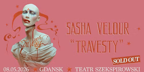 SOLD OUT | SASHA VELOUR \/ 08.05.26 \/ Teatr Szekspirowski, Gda\u0144sk