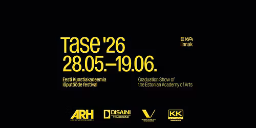EKA l\u00f5put\u00f6\u00f6de festival \/ Grad Show TASE \u201926